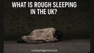 What Is Rough Sleeping in the UK