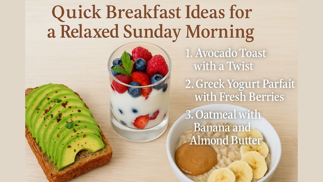 Quick Breakfast Ideas for a Relaxed Sunday Morning