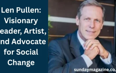 Len Pullen: Visionary Leader, Artist, and Advocate for Social Change Len Pullen